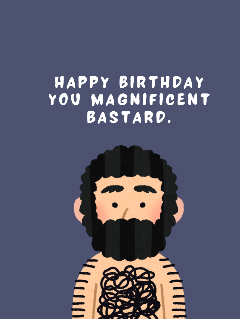 MAGNIFICENT BASTARD BIRTHDAY CARD