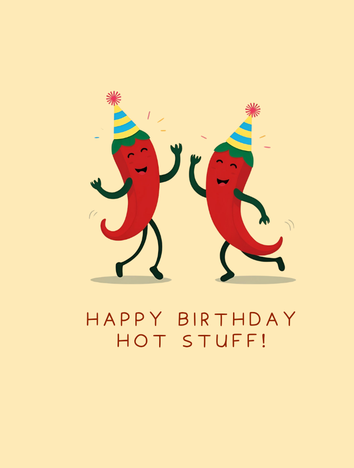 HAPPY BIRTHDAY HOT STUFF