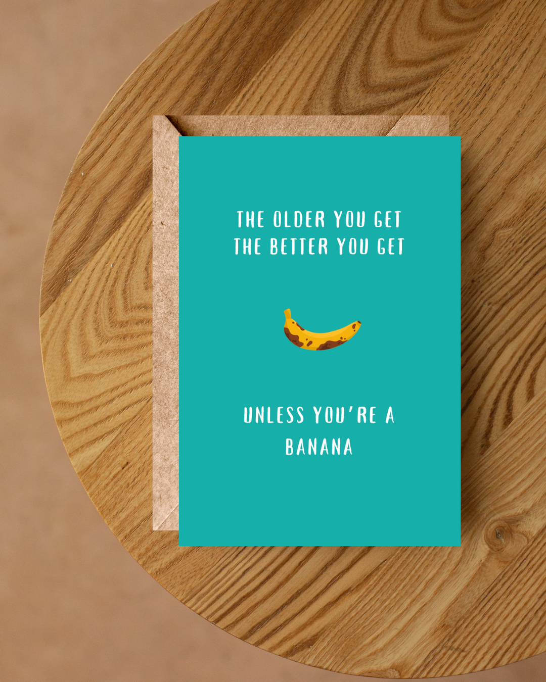 THE OLDER YOU GET THE BETTER YOU GET CARD - BT012