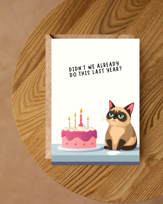 DIDN'T WE ALREADY DO THIS LAST YEAR BIRTHDAY CARD