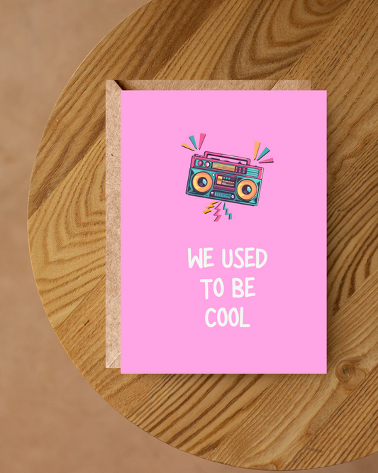 WE USED TO BE COOL CARD