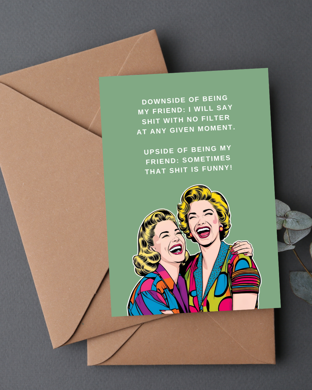 DOWNSIDE OF BEING MY FRIEND